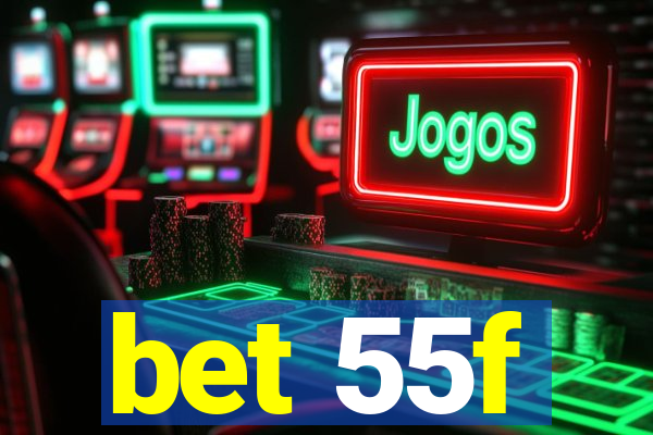 bet 55f